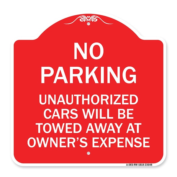 Signmission No Parking Unauthorized Cars Towed Away Owners Expense Heavy-Gauge Alum, 18" L, 18" H, RW-1818-23648 A-DES-RW-1818-23648 - main